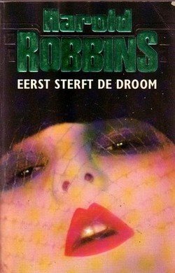Harold Robbins/////Eerst sterft de droom(parel)