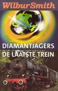 wilbur smith///Diamantjagers &  De Laatste Trein(b
