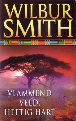 Wilbur Smith//// Vlammend Veld, Heftig Hart(boeker