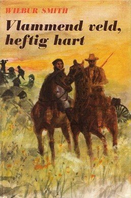 Wilbur Smith//// Vlammend Veld, Heftig Hart(ZHU)
