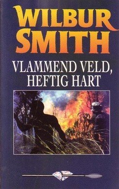 Wilbur Smith//// Vlammend Veld, Heftig Hart(b