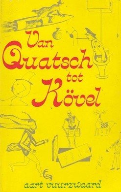 Aart Vuurzwaard /////Van Quatsch tot Kovel (B&T)