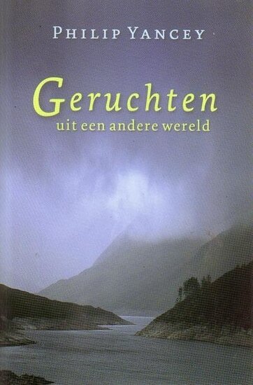 Philip Yancey//Geruchten uit een andere wereld(barnabas)
