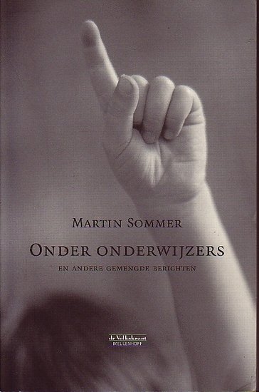 Martin Sommer // Onder Onderwijzers En Andere Gemengde Berichten