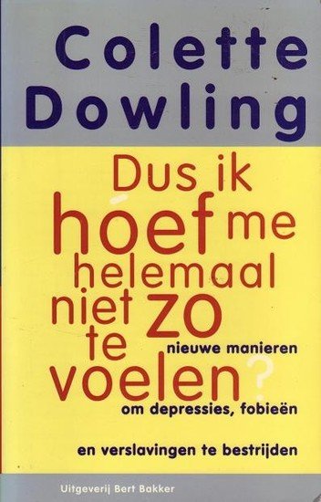 Colette Dowling //Dus ik hoef me helemaal niet zo te voelen?