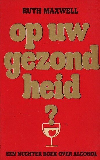 Ruth Maxwell // Op Uw gezondheid