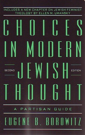 ​Eugene B. Borowitz // Choices In Modern Jewish Thought: A Partisan Guide