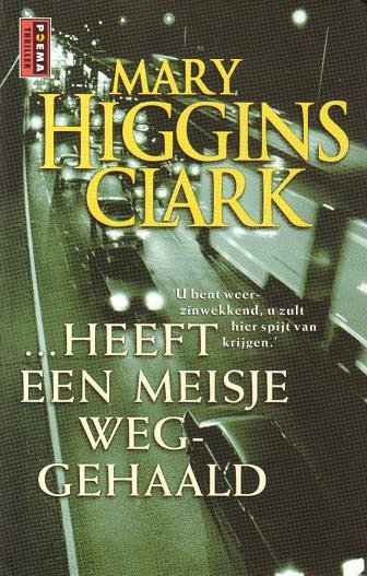 M. Higgins Clark /////Heeft een meisje weggehaald(poema)