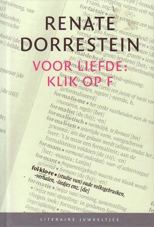 Renate Dorrestein//Voor Liefde: klik op F(Literair Juweeltje)