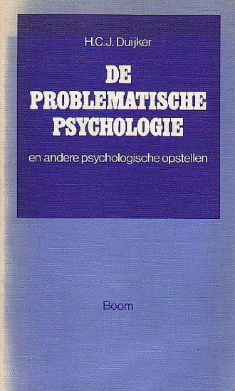 H.C.J. Duijker // De problematische psychologie en andere psychologische opstellen