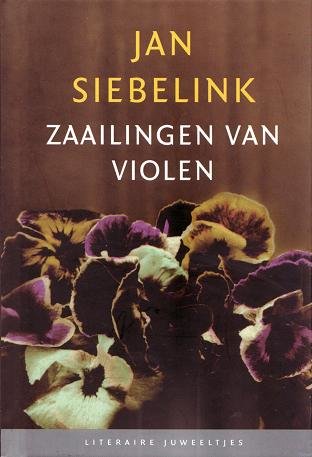 Jan Siebelink//Zaailingen van violen(literair Juweeltje)