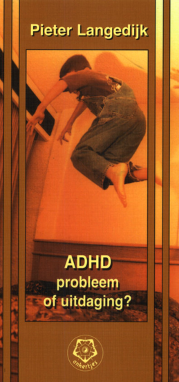 Pieter Langedĳk // ADHD, probleem of uitdaging ?