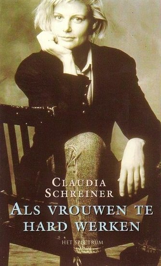 Claudia Schreiner// Als vrouwen te hard werken(spectrum)