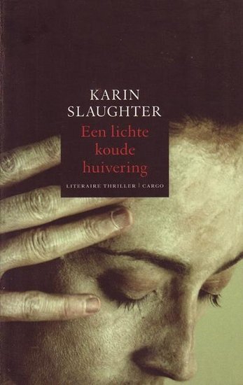 Karin Slaughter///Een lichte koude huivering (cargo)