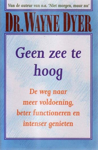 Wayne Dyer//Geen zee te hoog(bruna)
