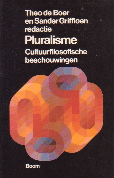 Theo de Boer & Sander Griffioen // Pluralisme. Cultuurfilosofische beschouwingen