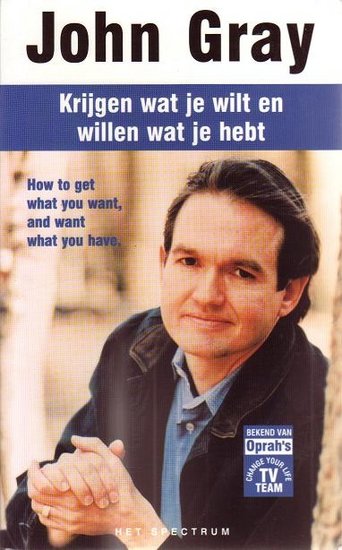 John Gray //Krijgen wat je wilt en willen wat je hebt(Spectrum)
