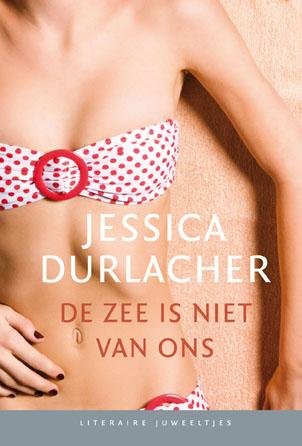 Jessica Durlacher // De zee is niet van ons
