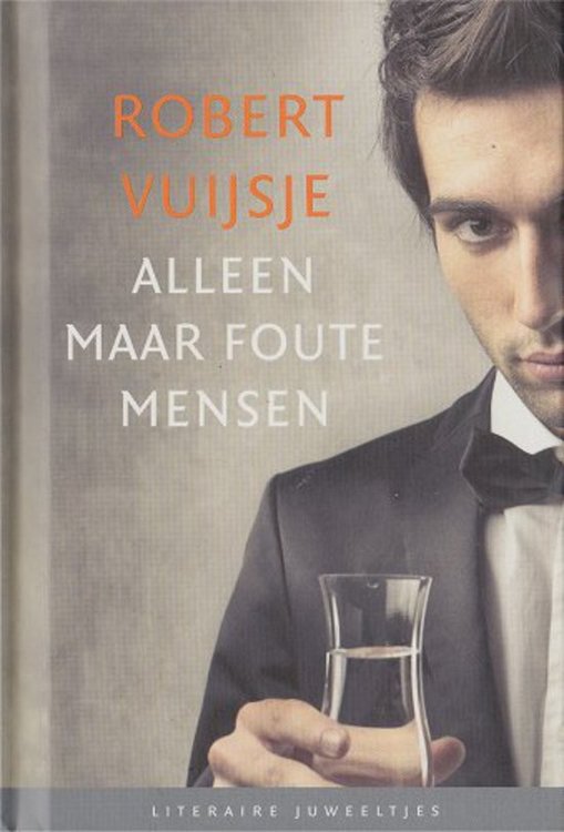Robert Vuijsje // Alleen maar foute mensen