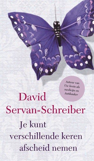 David Servan-Schreiber // Je kunt verschillende keren afscheid nemen