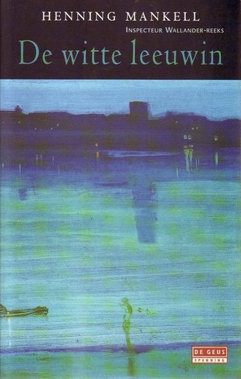 Henning Mankell////De witte leeuwin(de geus)