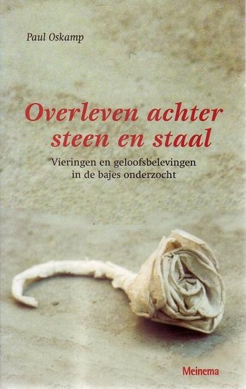 Paul Oskamp//Overleven achter steen en staal(Meinema)