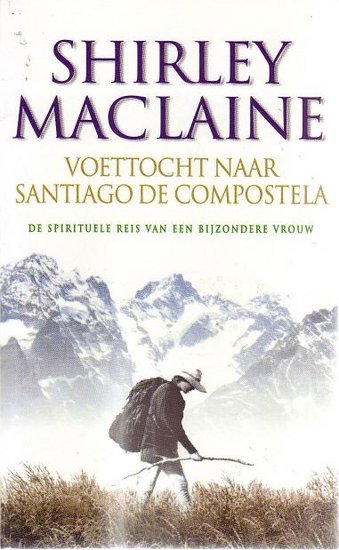 Shirley MacLaine//Voettocht naar santiago de compostela(Forum)