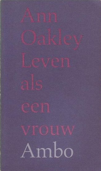 Ann Oakley //Leven als een vrouw(Ambo)