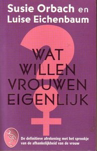 Susie Orbach//Wat willen vrouwen eigenlijk? (Ooievaar)
