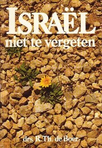 drs.R.Th.de Boer//Israel niet te vergeten (Oosterbaan&le Cointre)