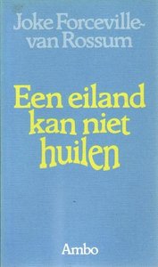 Joke Forceville-van Rossum//Een eiland kan niet huilen(ambo)
