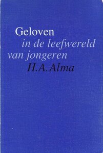 H.A. Alma//Geloven in de leefwereld van jongeren