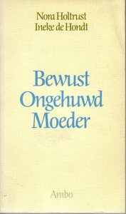 Ineke de Hondt // Bewust ongehuwd moeder (Ambo)