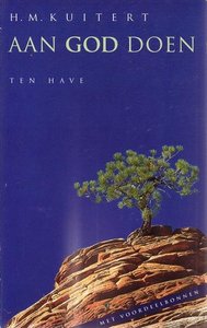 H.M. Kuitert // Aan God doen (ten have)