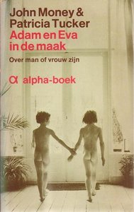 John Money & Patricia Tucker // Adam en Eva in de maak (alpha boek)