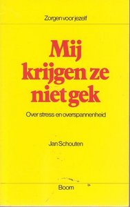Jan Schouten // Mij krijgen ze niet gek over stress (boom)
