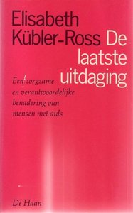 Elisabeth kubler Ross // De laatste uitdaging (de haan)