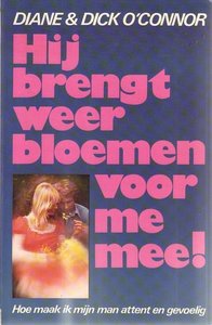 Diane & Dick O'Connor // Hij brengt weer bloemen voor me mee! (meulenhoff)