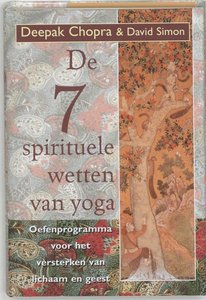 Deepak Chopra   // De Zeven Spirituele Wetten Van Yoga