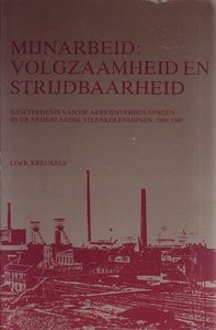 Loek Kreukels // Mijnarbeid: volgzaamheid en strijdbaarheid (van Gorcum)