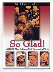 Bill & Gloria Gaither // So Glad!