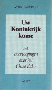 Ambro Bakker // Uw koninkrijk kome (ambo)
