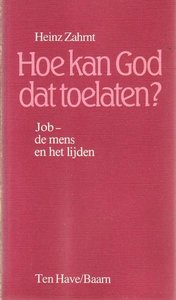 Heinz Zahrnt // Hoe kan God dat toelaten? (ten have)