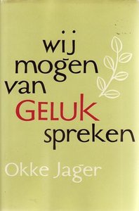 Okke Jager // Wij mogen van geluk spreken ( zomer & keuning)