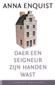 Anna Enquist  // daer een seigneur zijn handen wast