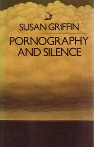 Susan Griffin // Pornography and Silence
