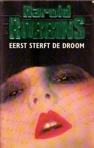 Harold Robbins/////Eerst sterft de droom(parel)