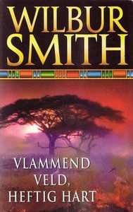 Wilbur Smith//// Vlammend Veld, Heftig Hart(boeker