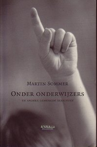 Martin Sommer // Onder Onderwijzers En Andere Gemengde Berichten
