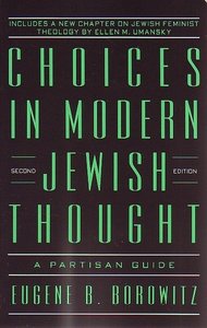 ​Eugene B. Borowitz // Choices In Modern Jewish Thought: A Partisan Guide